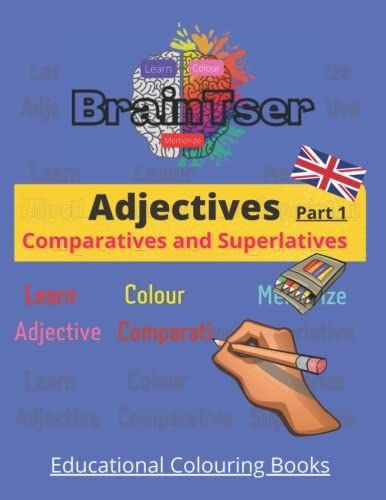 Braintser Learn, Colour, Memorize - Adjectives Part 1 Comparatives, Superlatives. Educational Colouring Books: Educational Colouring Books - Veronique Gomez Bianconi (Braintser Series)