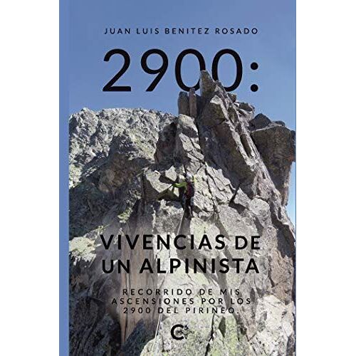 2900: Vivencias De Un Alpinista: Recorrido De Mis Ascensiones Por Los 2900 Del Pirineo.