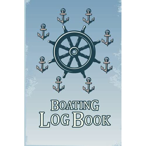 Boating Logbook: Captains Skippers Log Book.Record Trip Information, Vessel Info Journal, Notebook, Boating Log Book
