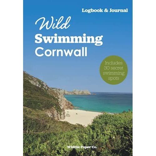 Wild Swimming Cornwall Logbook: Motivation Journal For Open Water Swimming At Hidden Coves, Waterfalls & Quarries: Includes List Of Secret Outdoor Swimming Spots