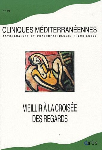 Cliniques Méditerranéennes N° 79, 2009 - Vieillir À La Croisée Des Regards