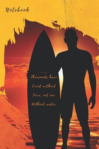 Notebook: Thousands Have Lived Without Love, Not One Without Water