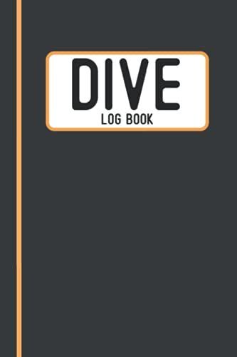 Dive Log Book: Simple Compact Log Book Diver For Professional Or Amateur Present For Dad/Brother/Friend| Unique Gift Idea For Recreational Diving Addicted