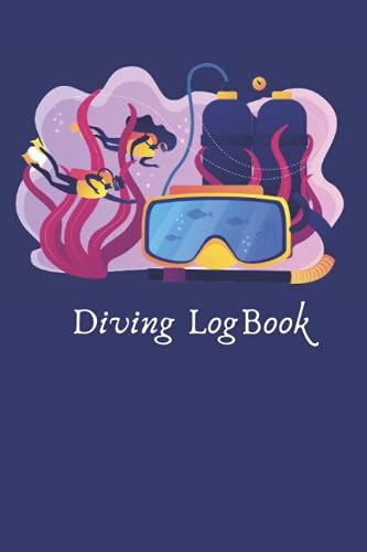 Diving Logbook: Keep Track Of All Your Diving History And Memory With This Journal To Record All The Diving Adventures And Workouts You Dive Into.