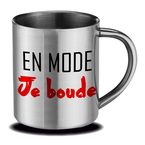 Mug Inox " En Mode Je Boude " Cadeau Fête Des Mères, Fête Des Pères Ou Toutes Autres Occasions.