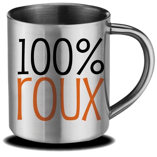 Mug Inox 100% Roux Cadeau Fête Des Mères, Fête Des Pères Ou Toutes Autres Occasions.