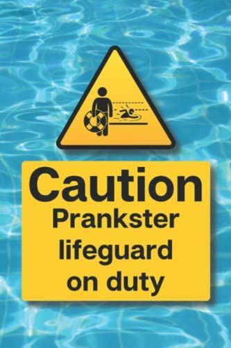 Caution Prankster Lifeguard On Duty Notebook: Funny Joke Prank Gifts For Swimming Pool Attendants