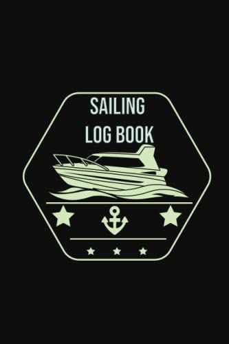 Sailing Log Book: Captain Log Book For Track Daily Trips All Record For Ships Yacht Sailboat And Motorboat | A Logbook For The Skipper, Captain And ... Cover With 120 Pages 6" X 9" (Volume: 14)