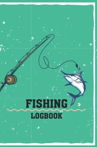 Fishing Log Book: Fish Journal Notebook For Fisherman To Record Fishing Trip, Fishing Accessories, Perfect Journal Gift For Fisherman.