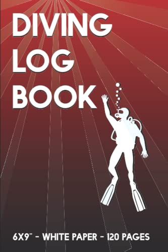 Diving Log Book: Scuba Diving Logbook For Men And Women, Dive Log Notebook, Diving Record Compact Book, Scuba Water Diving Log Book Record,Scuba Water ... And Beginners 6x9 With 110 Pages (Red)