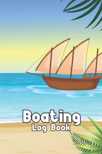 Boating Log Book: Boating Logbook Record Trip Information Vessel Info Journal Notebook Gift For Sailors