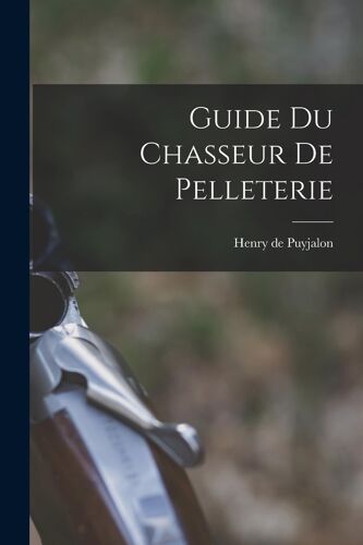 Guide Du Chasseur De Pelleterie