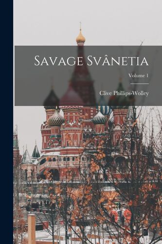 Savage Svânetia; Volume 1
