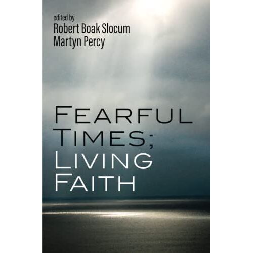 Fearful Times; Living Faith