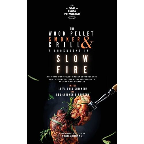 The Wood Pellet Smoker And Grill 2 Cookbooks In 1