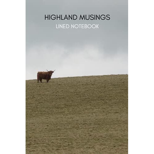 Highland Musings Lined Notebook: Great Companion Whilst On Your Intrepid Adventures