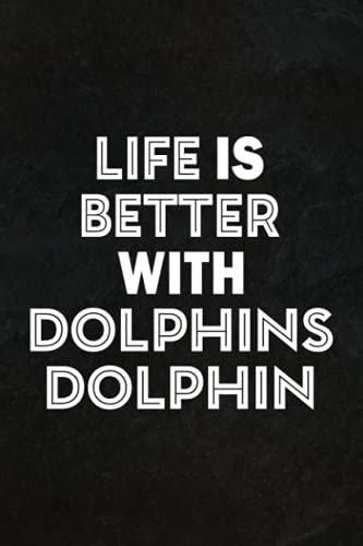 Hiking Log Book - Life Is Better With Dolphins Dolphin Lover Gift Pretty: Hiking Journal With Prompts To Write In, Trail Log Book, Hiker's Journal, ... Size (Hiking Logbooks & Journals),Daily Jour