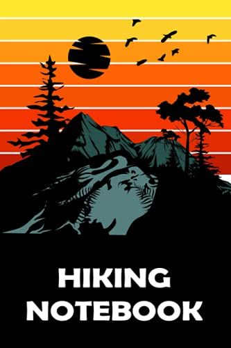 Hiking Notebook: Memory Book For Adventure Notes / Great Book For Hiker, Camper, Travelers.