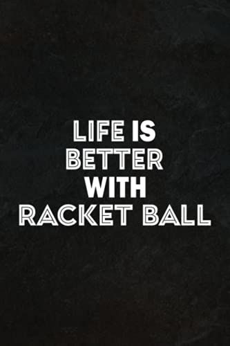 Hiking Log Book - Life Is Better With Racket Ball Funny Racket Ball Good: Hiking Journal With Prompts To Write In, Trail Log Book, Hiker's Journal, ... Size (Hiking Logbooks & Journals),Daily Jour