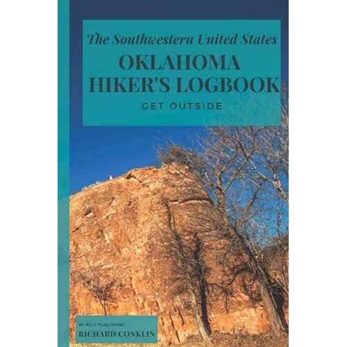 The Southwestern United States Oklahoma Hikers Logbook: The Perfect Gift For Those Outdoors Enthusiasts, Nature-Lovers, Hikers, Campers, Adventurers, Friends, Relatives, Or Co-Workers.