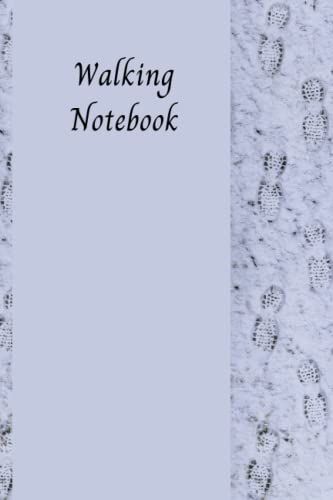 Walking Notebook: Daily Walking Log Book For Walkers | Walk Tracking Journal | Walk Record Book |Enjoy The Benefits Of A Regular Walking Program