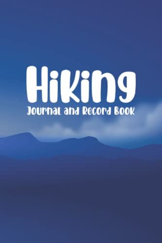 Hiking Journal And Record Book: Trail Information Workbook - Includes Pre-Hike Checklist, Trail Review Template, Daily Hike Planner, And Photo Gallery ... Hikes Best Pictures - Blue And White Cover