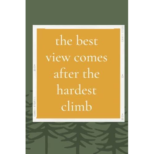 The Best View Comes After The Hardest Climb: Hiking Journal For Men And Women