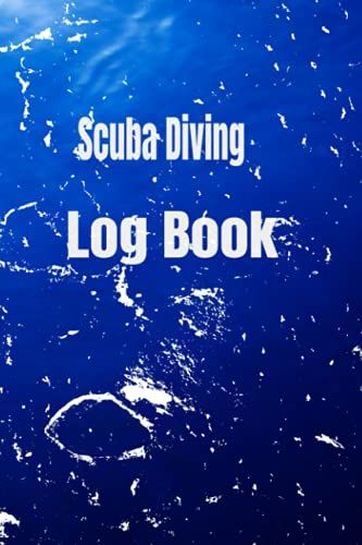 Scuba Diving Log Book: Diving Log Book For Tracking And Recording