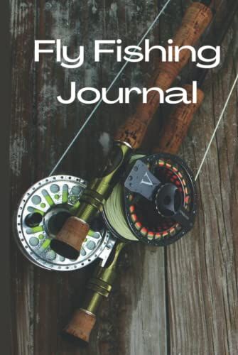 Fly Fishing Journal: Track, Record And Detail Your Catch Of The Day In This Journal & Log Book For Fly Fishermen | Dad Daddy Fishermen Anglers