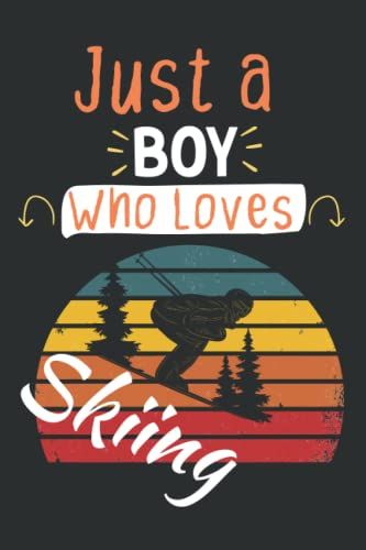 Just A Boy Who Loves Skiing: Blank Lined Skiing Notebook Diary | Journal Notebook For Skiing Lovers
