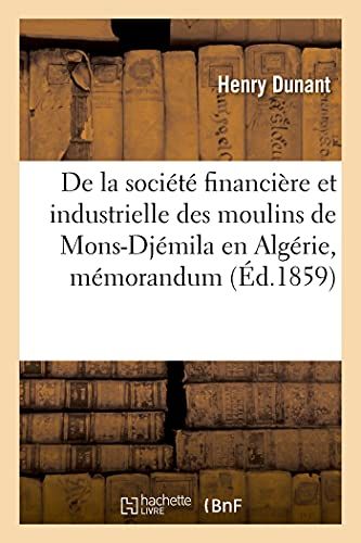 Mémorandum Au Sujet De La Société Financière Et Industrielle Des Moulins De Mons-Djémila, En Algérie