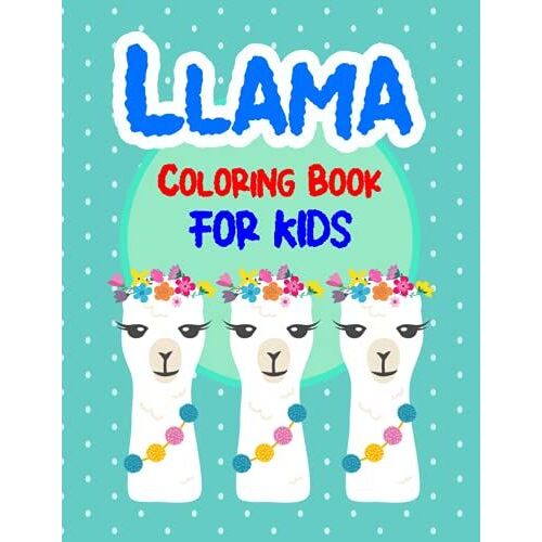 Llama Coloring Book For Kids: Llama Coloring Book For Kids , Boys, Toddlers, Book Size 8.5x11, 50 Cute Beautiful Unique Fun Amazing Designs