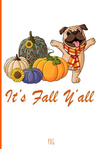 Pug: It's Fall Y'all Pug Notebook & Composition Book & Logbook & Journal College Ruled 6x9 110 Page