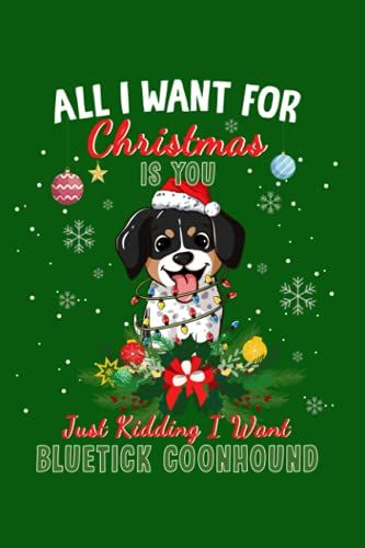 Bluetick Coonhound: All I Want For Christmas Is You Bluetick Coonhound Journal Lined Notebook Log Book, 6x9 Inches, 110 Pages