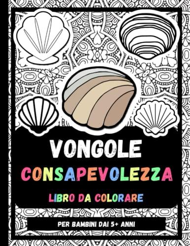 Vongole Consapevolezza Libro Da Colorare Per Bambini Dai 5+ Anni: Disegni Da Colorare Di Vongole Rilassanti E Antistress, Regalo Per Bambini