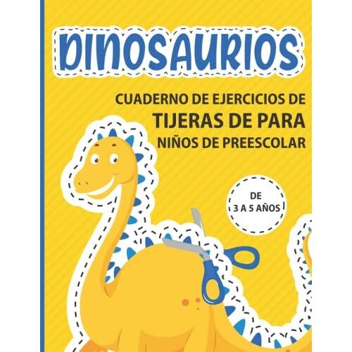 Cuaderno De Ejercicios De Tijeras De Dinosaurios Para Niños De Preescolar De 3 A 5 Años: Un Libro De Trabajo De Cortar Y Pegar Para Preescolares ... Y Jardín De Infantes, Niños Y Niñas