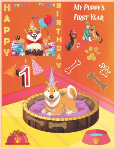 My Puppy's First Year: A Puppy First Year Record Book To Note All Your Special Memories With Your Puppy| A Puppy Vaccination Tracker, Growth Chart , First Walk And More.