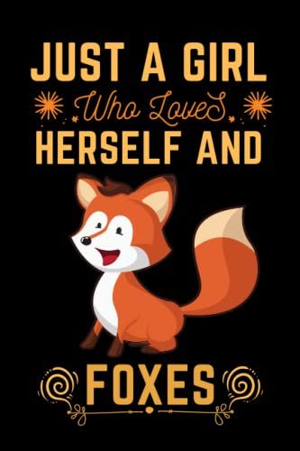 Just A Girl Who Loves Herself And Foxes: Foxes Notebook Blank Lined Journal Pages For Birthday Gift, Thanksgiving Occasions, Perfect Notebook For Any Foxes Lover