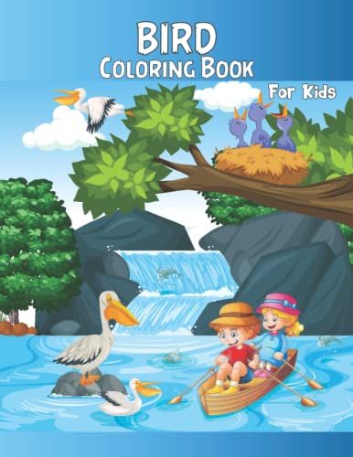 Bird Coloring Book For Kids: Cute Birds Coloring Book With 55+ Amazing Designs Including Kingfishers, Hummingbird, Owls, Parrot And So On And Best Gift For Bird Lover.