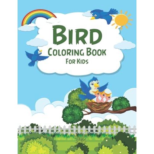 Bird Coloring Book For Kids: 2-4 4-8 And 8-12 Coloring Books For Preschooler | Cute Birds Coloring Book With 55+ Amazing Designs Including Kingfishers, Hummingbird, Owls, Parrot And So On.