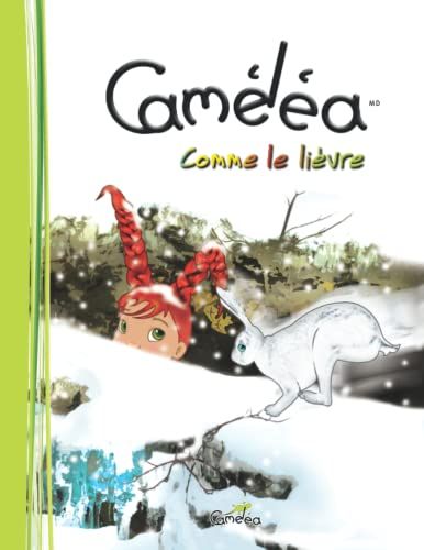 Camã©Lã©A Comme Le Liã¿Vre: Livre Pour Enfants, Sã©Ries #4 De 6