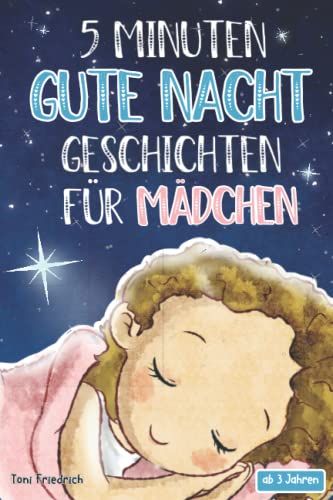 5 Minuten Gute Nacht Geschichten Ab 3 Jahren Für Mädchen: 20 Wunderschöne Vorlesegeschichten Über Talente, Pferde, Fabelwesen, Traumreisen Und ... Und Träumen Für Kinder Zwischen 3-5 Jahren