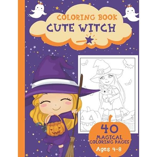 Cute Witch Coloring Book: 40 Magical And Cute Witch Coloring Pages For Kids Ages 4-8 | Halloween Coloring Book For Girls Ages 4-8 | Witches Coloring Book For Kids