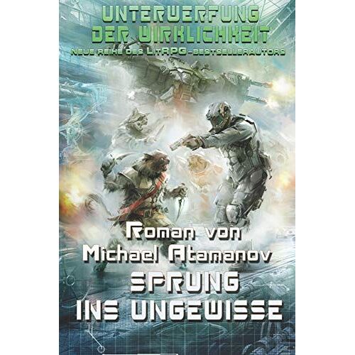 Sprung Ins Ungewisse (Unterwerfung Der Wirklichkeit Buch 5): Litrpg-Serie