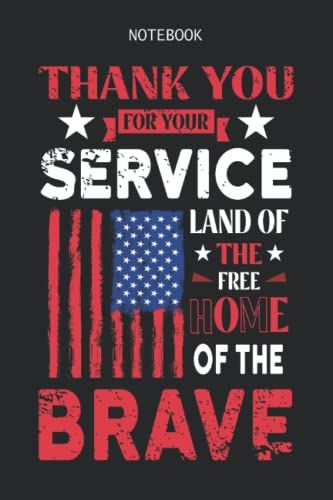 Thank You For Your Service: Veterans Day Gifts - Veterans Day Notebook For Army, Air Force, Marine, Veterans - Veterans Day Gift For Men: Happy Veterans Day Notebook Journal - 6" X 9" 120 Pages