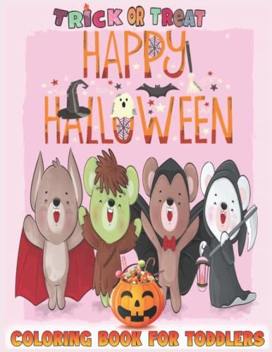Halloween Coloring Book For Toddlers: Easy Trick Or Treat Fun Coloring Activity Book With Cute And Not To Scary Pumpkins, Cats, Bats, Witches, Jack O ... House And Much More | For Boys And Girls