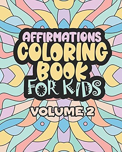 Affirmations Coloring Book For Kids Volume 2: Encouraging Statements For A Positive Mindset