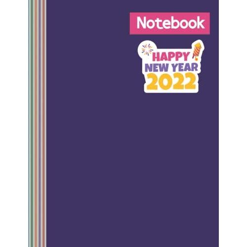 Notebook: New Year 2022 Celebrations Note I - Composition Notebook - Large 8.5 X 11 - College Ruled 100 Pages - 50 Sheets