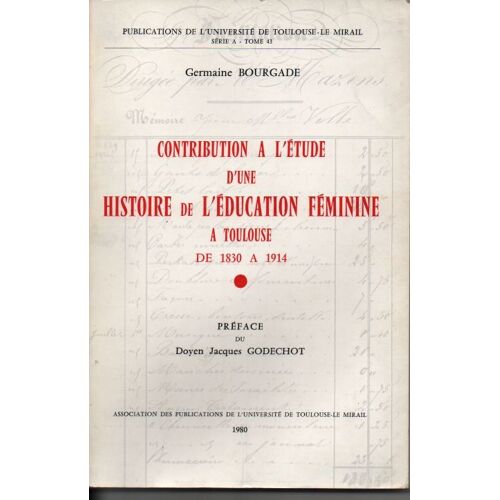 Contribution A L'etude D'une Histoire De L'education Feminine A Toulouse De 1830 A 1914 Contribution A L'etude D'une Histoire De L'education Feminine A Toulouse De 1830 A 1914