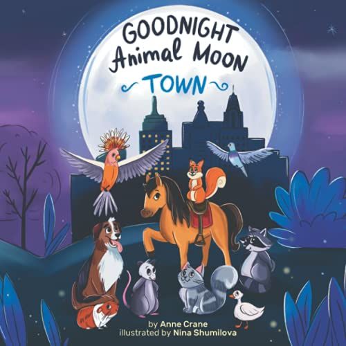 Goodnight Animal Moon Town: Funny And Quick Work Bedtime Story (Very Short Stories From The Animal Kingdom In Rhymes)